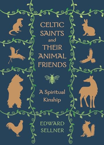 Edward Sellner Celtic Saints And Their Animal Friends, A Spiritual Kinship