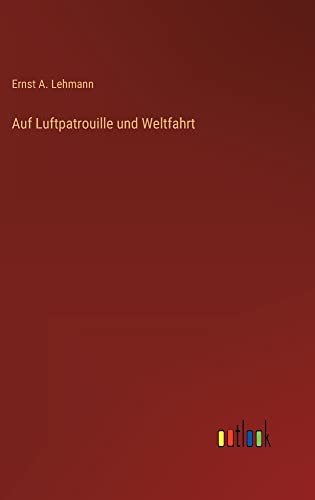 Auf Luftpatrouille und Weltfahrt