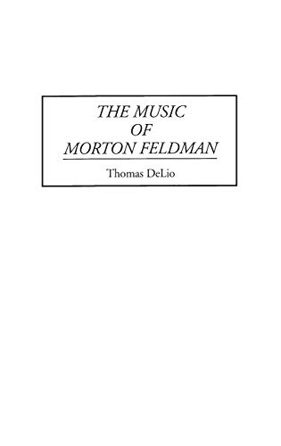 The Music of Morton Feldman (PROFILES OF AMERICAN COMPOSERS)