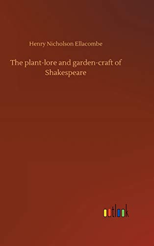 The plant-lore and garden-craft of Shakespeare