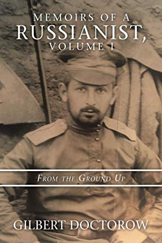 Memoirs of a Russianist, Volume I: From the Ground Up