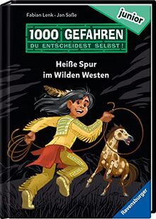 1000 Gefahren junior - Heiße Spur im Wilden Westen (Erstlesebuch mit "Entscheide selbst"-Prinzip für Kinder ab 7 Jahren)