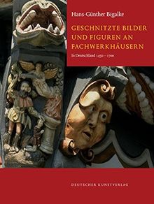 Geschnitzte Bilder und Figuren an Fachwerkhäusern: In Deutschland von 14501700