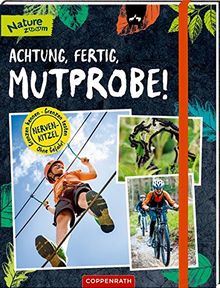 Achtung, fertig, Mutprobe!: Nervenkitzel ohne Gefahr!