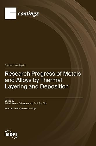 Research Progress of Metals and Alloys by Thermal Layering and Deposition