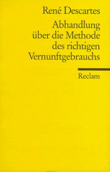 Universal-Bibliothek Nr. 3767: Abhandlung über die Methode des richtigen Vernunftgebrauchs und der wissenschaftlichen Wahrheitsforschung