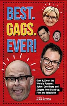 Best. Gags. Ever!: Over 1,000 of the World's Funniest Jokes, One-Liners and Zingers from Stand-Up, Film and Television