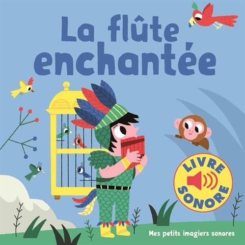 La fl&ucirc;te enchant&eacute;e &bull; 6 Musiques, 6 Images, 6 Puces &bull; Livre Sonore d&egrave;s 1 an