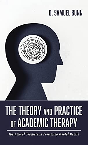 The Theory and Practice of Academic Therapy: The Role of Teachers in Promoting Mental Health