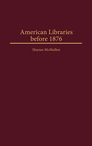 American Libraries Before 1876 (Beta Phi Mu Monograph)