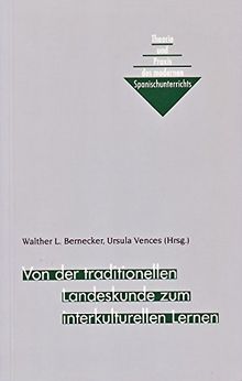 Von der traditionellen Landeskunde zum interkulturellen Lernen (Theorie und Praxis des modernen Spanischunterrichts)