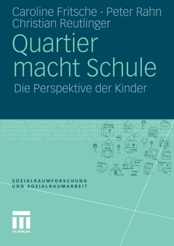 Quartier Macht Schule: Die Perspektive der Kinder (Sozialraumforschung und Sozialraumarbeit)