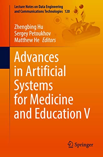 Advances in Artificial Systems for Medicine and Education V (Lecture Notes on Data Engineering and Communications Technologies, 120, Band 5)