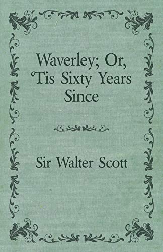 Waverley; Or, 'Tis Sixty Years Since
