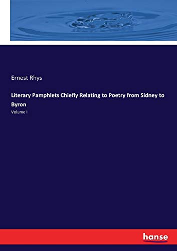 Literary Pamphlets Chiefly Relating to Poetry from Sidney to Byron: Volume I