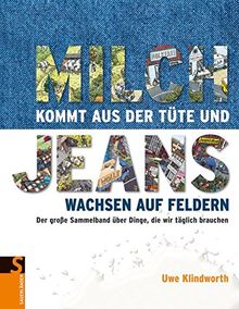 Milch kommt aus der Tüte und Jeans wachsen auf Feldern