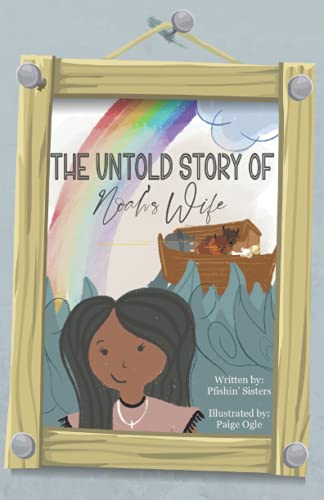 The Untold Story of Noah's Wife: as made up by the Pfishin' Sisters (B&W Version)