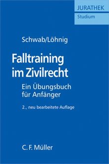 Falltraining im Zivilrecht: Ein Übungsbuch für Anfänger