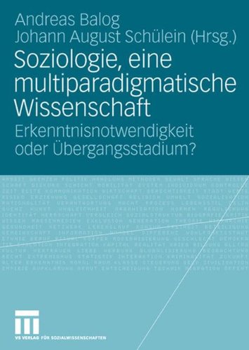 Soziologie, eine multiparadigmatische Wissenschaft: Erkenntnisnotwendigkeit oder Übergangsstadium?