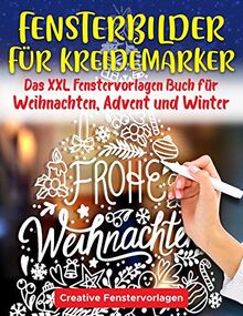 Fensterbilder Kreidemarker: Das XXL Fenstervorlagen Buch für Weihnachten, Advent und Winter - Fenster bemalen mit dem abwischbaren Kreidestift! ... schöne und große Motive - Wiederverwendbar!