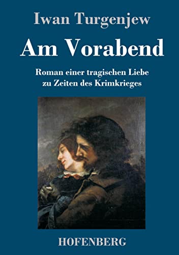 Am Vorabend: Roman einer tragischen Liebe zu Zeiten des Krimkrieges