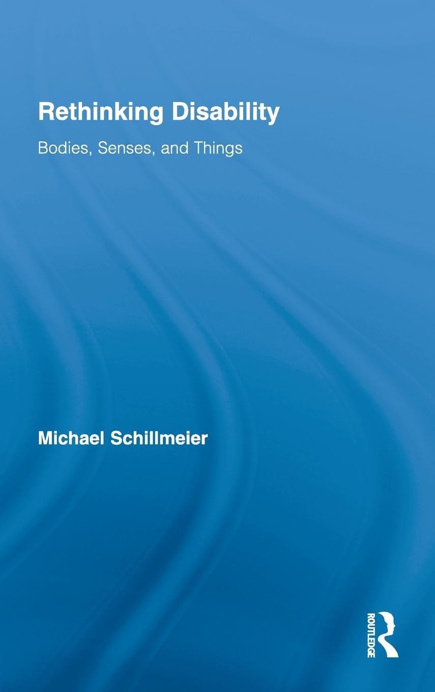 Rethinking Disability: Bodies, Senses, and Things (Routledge Studies in Science, Technology and Society, 11, Band 11)