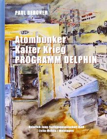 Atombunker - Kalter Krieg - Programm Delphin: Auf den Spuren der Bunkerbauten für den kalten Krieg