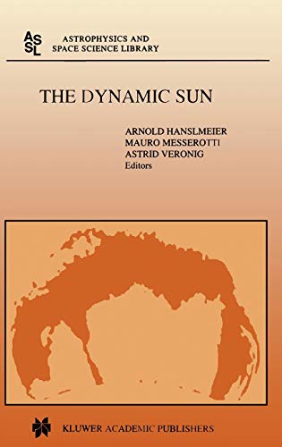 The Dynamic Sun: Proceedings of the Summerschool and Workshop held at the Solar Observatory, Kanzelhöhe, Kärnten, Austria, August 30-September 10, ... and Space Science Library, 259, Band 259)