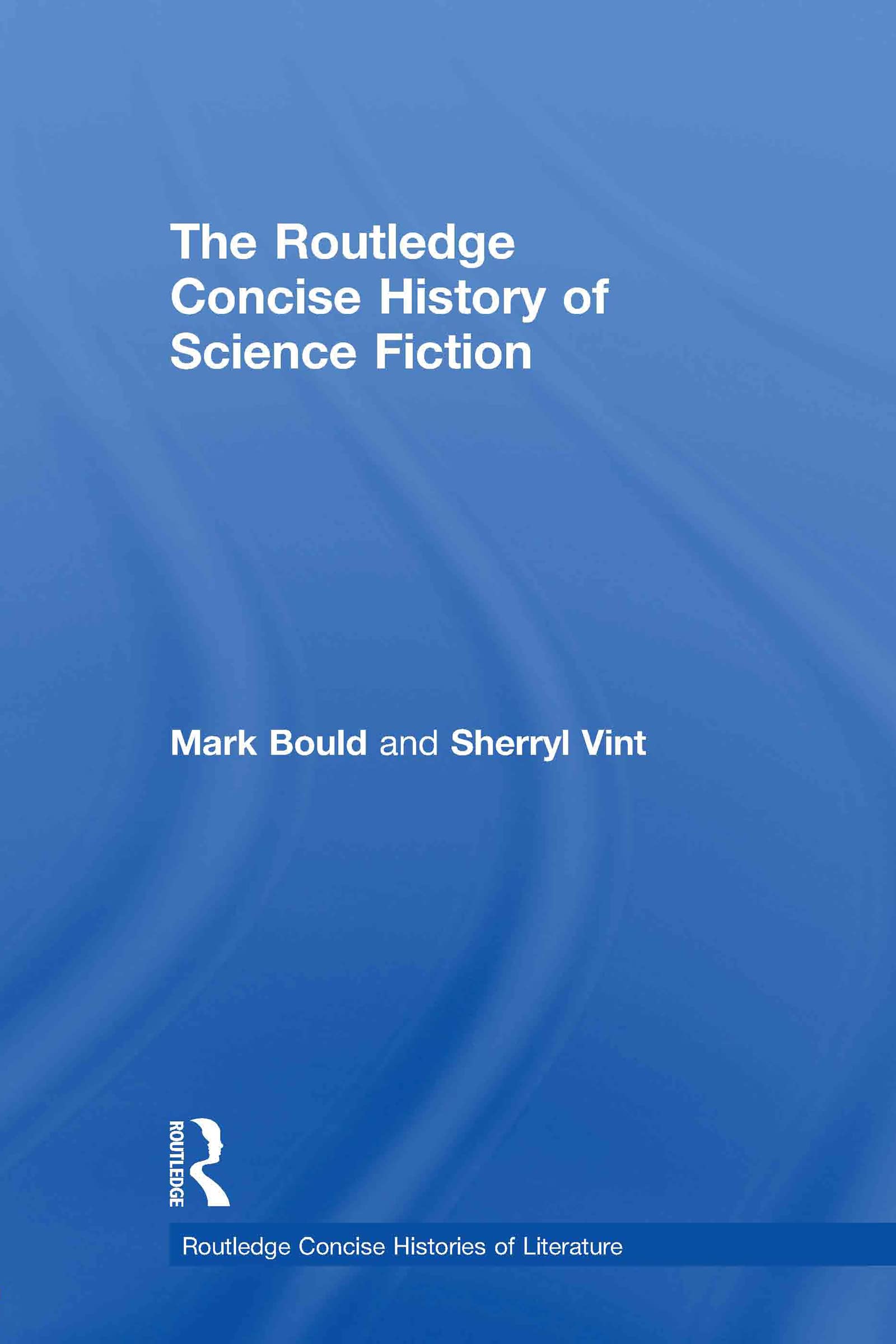 The Routledge Concise History of Science Fiction (Routledge Concise Histories of Literature)
