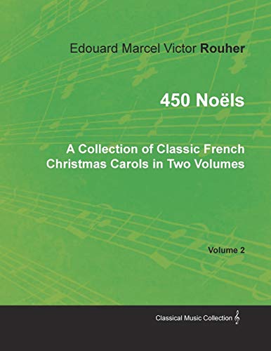 450 Noëls - A Collection of Classic French Christmas Carols in Two Volumes - Volume 2
