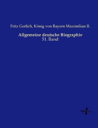 Allgemeine deutsche Biographie: 51. Band