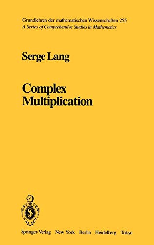 Complex Multiplication. (Grundlehren der mathematischen Wissenschaften, Bd.255).