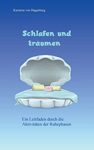 Schlafen und träumen: Ein Leitfaden durch die Aktivitäten der Ruhephasen (Books to go with you)