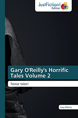 Gary O'Reilly's Horrific Tales Volume 2: Terror tales!