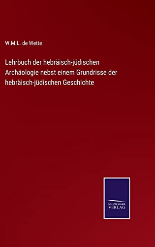 Lehrbuch der hebräisch-jüdischen Archäologie nebst einem Grundrisse der hebräisch-jüdischen Geschichte