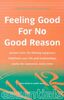 Feeling Good for No Good Reason: Proven Tools for Lifelong Happiness (Essentials)