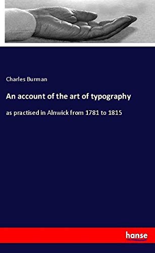 An account of the art of typography: as practised in Alnwick from 1781 to 1815