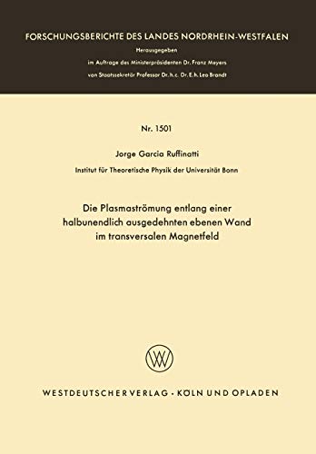 Die Plasmaströmung entlang einer halbunendlich ausgedehnten ebenen Wand im transversalen Magnetfeld (Forschungsberichte des Landes Nordrhein-Westfalen, 1501, Band 1501)