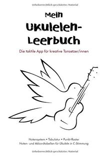 Mein Ukulelen-Leerbuch: Die taktile App für kreative Tonsetzer/innen