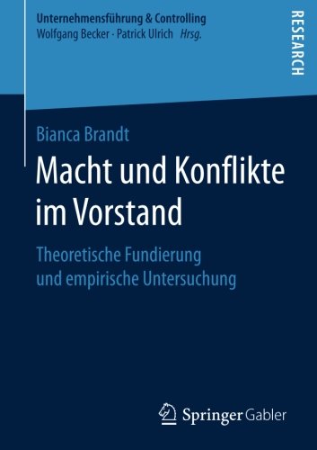 Macht und Konflikte im Vorstand: Theoretische Fundierung und empirische Untersuchung (Unternehmensführung & Controlling)