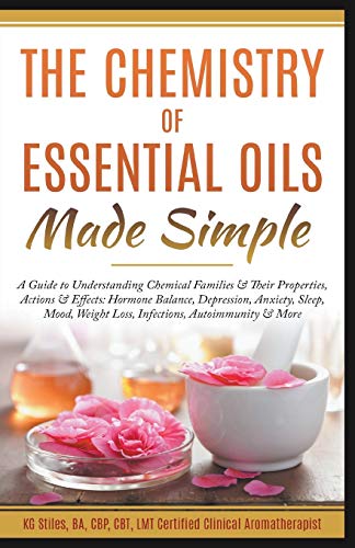 Kg Stiles The Chemistry Of Essential Oils Made Simple
