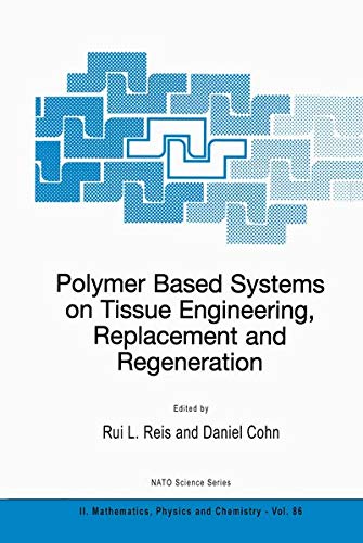 Polymer Based Systems on Tissue Engineering, Replacement and Regeneration (NATO Science Series II: Mathematics, Physics and Chemistry, 86, Band 86)