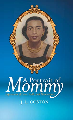 A Portrait of Mommy: Expressions of Love, Faith, and Perseverance