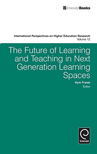 The Future of Learning and Teaching in Next Generation Learning Spaces (International Perspectives on Higher Education Research, 12, Band 12)