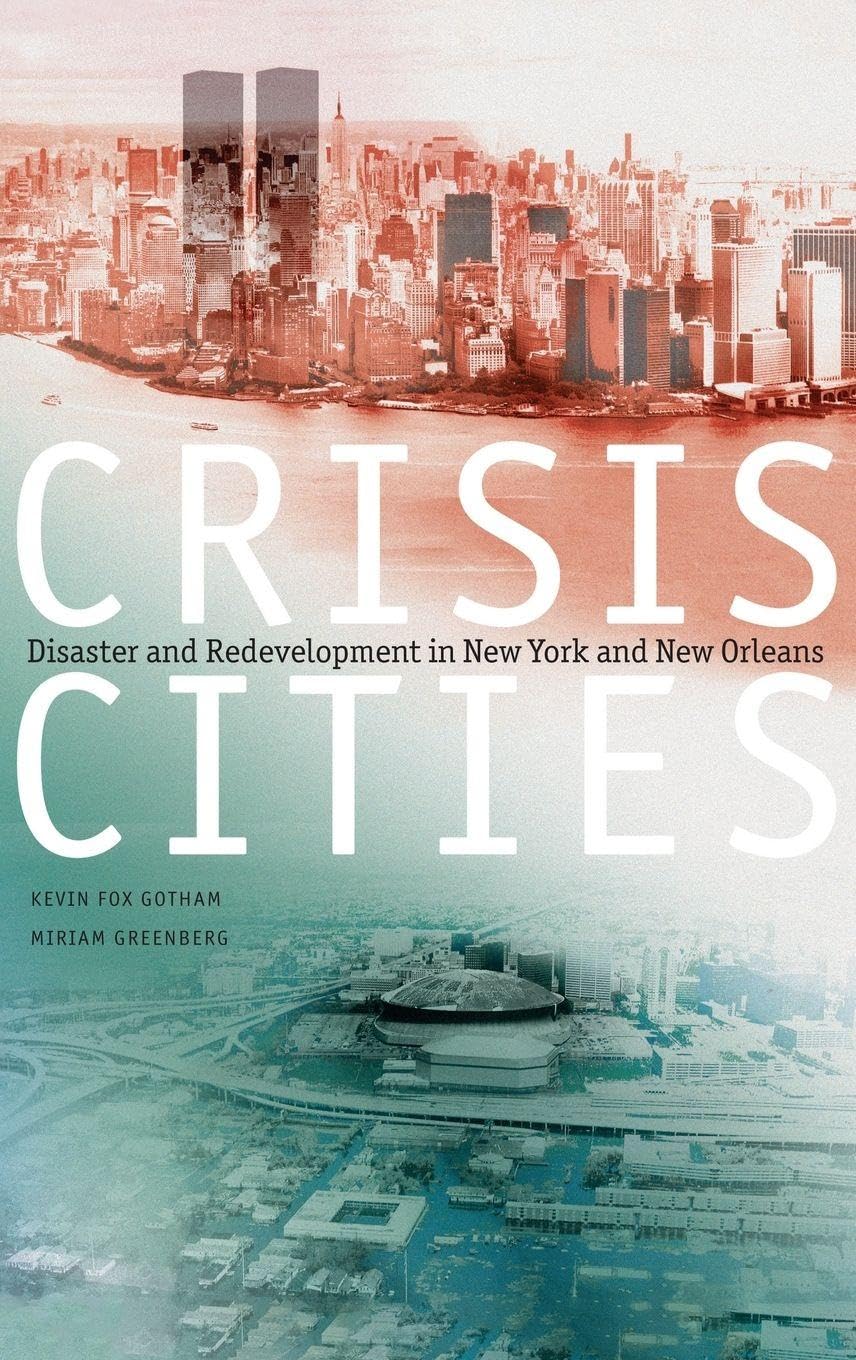 Crisis Cities: Disaster and Redevelopment in New York and New Orleans