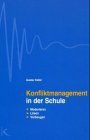 Konfliktmanagement in der Schule: Moderieren, Lösen, Vorbeugen