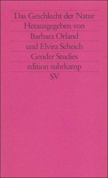 Das Geschlecht der Natur: Feministische Beiträge zur Geschichte und Theorie der Naturwissenschaften (edition suhrkamp)