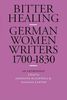 Bitter Healing: German Women Writers, 1700-1830. an Anthology (European Women Writers (Paperback))