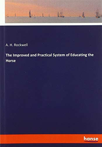 The Improved and Practical System of Educating the Horse