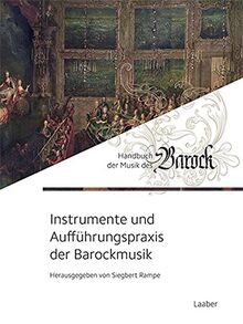 Instrumente und Aufführungspraxis der Barockmusik (Handbuch der Musik des Barock: In 8 Bänden)